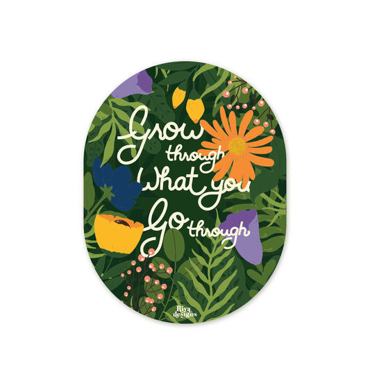 Grow Through What You Go Through Sticker