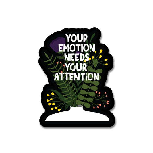 Your Emotion Needs Your Attention Sticker