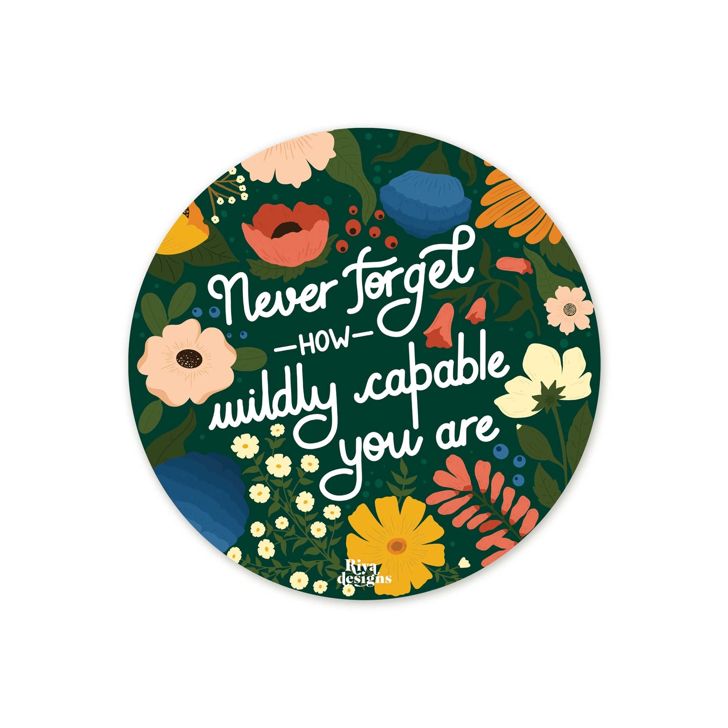 Never Forget How Wildly Capable You Are Sticker