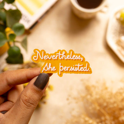 Nevertheless She Persisted Sticker